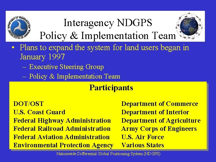 Interagency NDGPS Policy & Implementation Team • Plans to expand the system for land