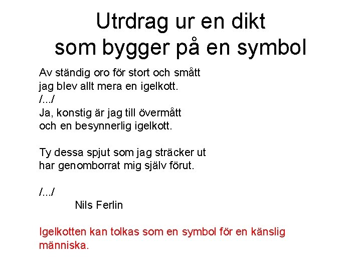 Utrdrag ur en dikt som bygger på en symbol Av ständig oro för stort Utrdrag ur en dikt som bygger på en symbol Av ständig oro för stort