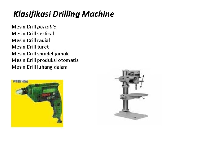 Klasifikasi Drilling Machine Mesin Drill portable Mesin Drill vertical Mesin Drill radial Mesin Drill