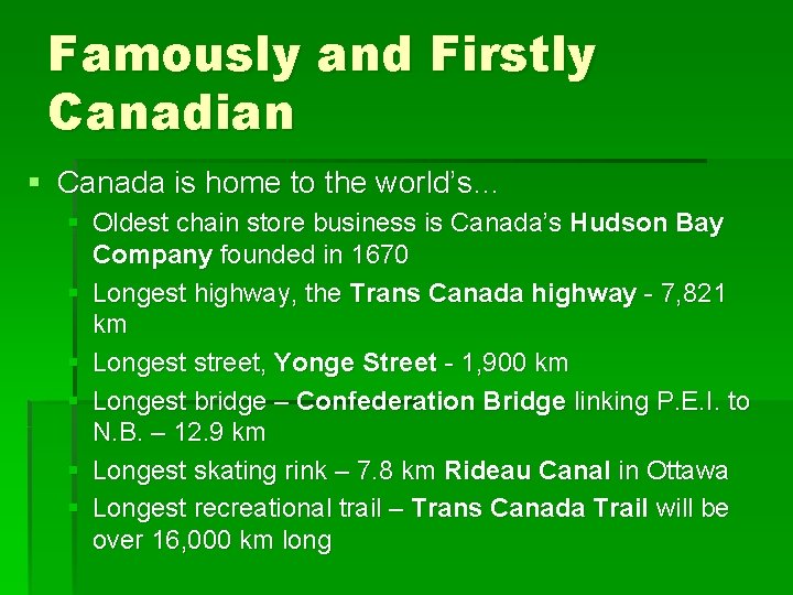 Famously and Firstly Canadian § Canada is home to the world’s… § Oldest chain