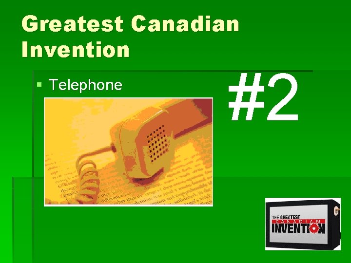 Greatest Canadian Invention § Telephone #2 