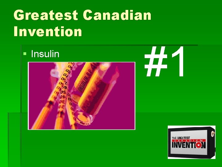 Greatest Canadian Invention § Insulin #1 