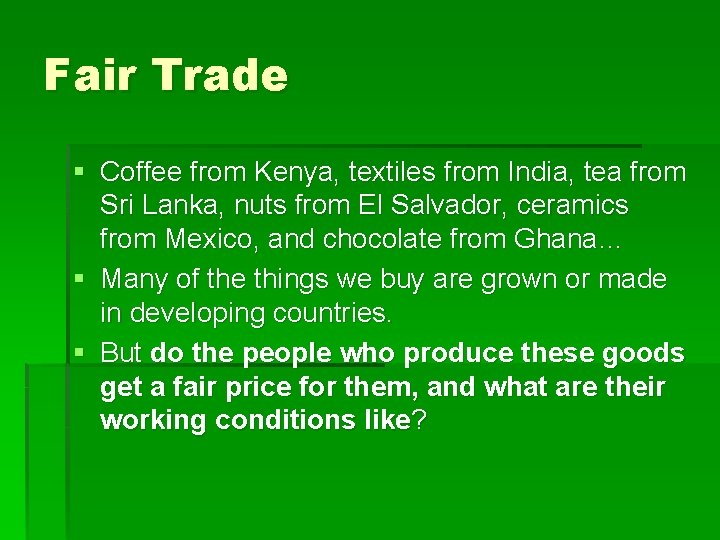 Fair Trade § Coffee from Kenya, textiles from India, tea from Sri Lanka, nuts