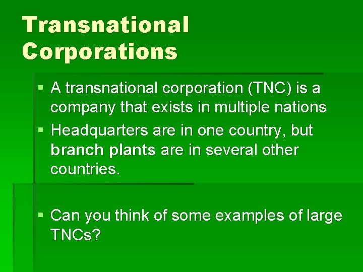 Transnational Corporations § A transnational corporation (TNC) is a company that exists in multiple