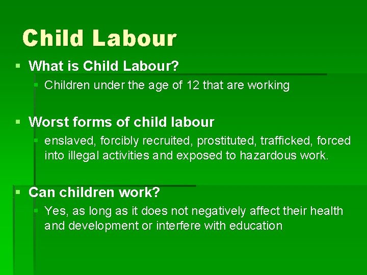 Child Labour § What is Child Labour? § Children under the age of 12