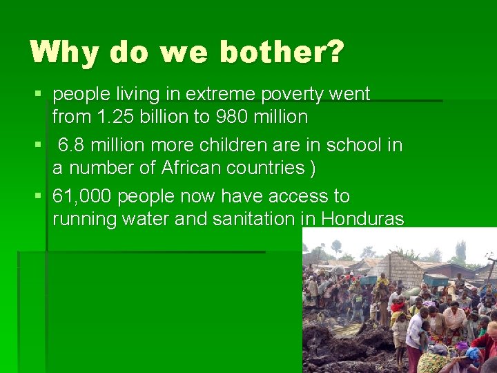 Why do we bother? § people living in extreme poverty went from 1. 25