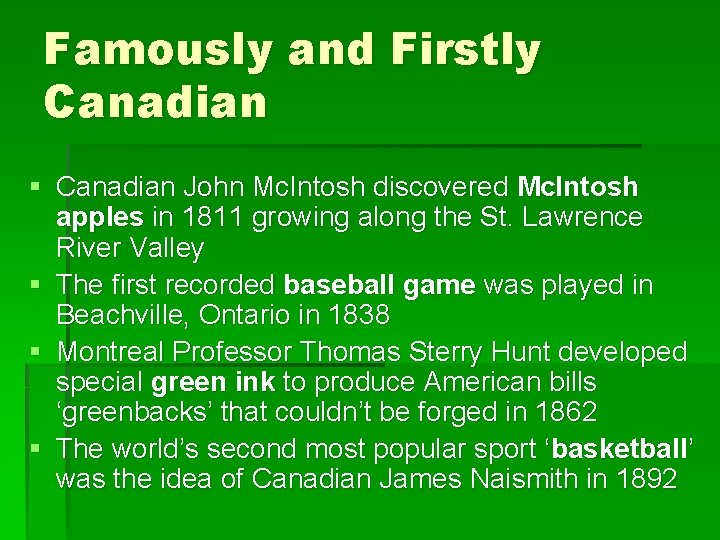 Famously and Firstly Canadian § Canadian John Mc. Intosh discovered Mc. Intosh apples in