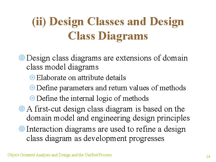 (ii) Design Classes and Design Class Diagrams ¥ Design class diagrams are extensions of