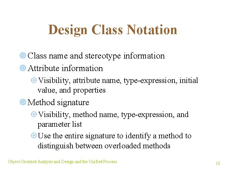 Design Class Notation ¥ Class name and stereotype information ¥ Attribute information ¤Visibility, attribute