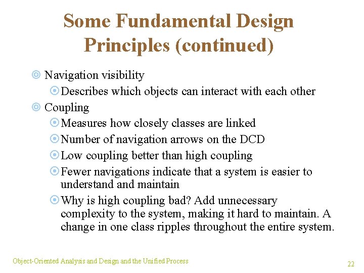 Some Fundamental Design Principles (continued) ¥ Navigation visibility ¤Describes which objects can interact with