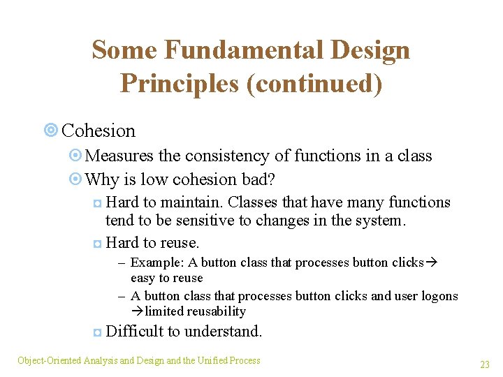 Some Fundamental Design Principles (continued) ¥ Cohesion ¤Measures the consistency of functions in a
