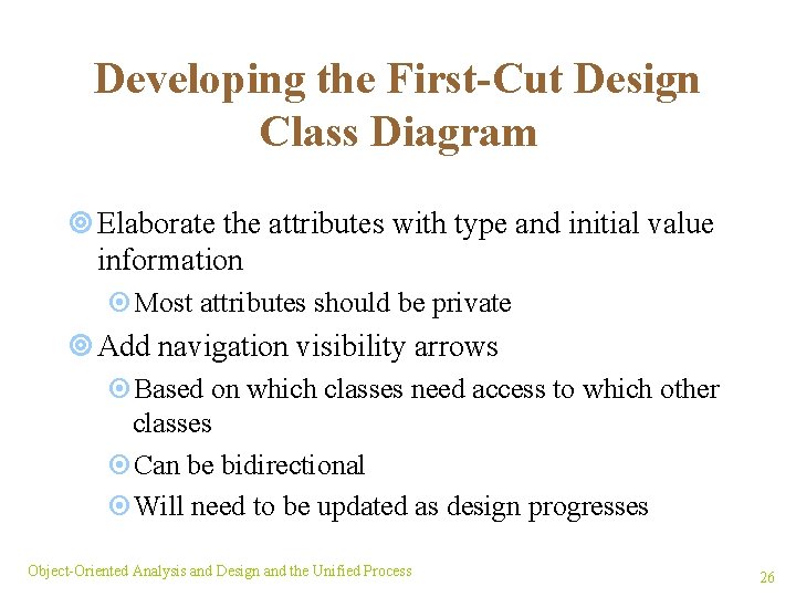 Developing the First-Cut Design Class Diagram ¥ Elaborate the attributes with type and initial