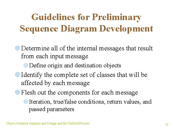 Guidelines for Preliminary Sequence Diagram Development ¥ Determine all of the internal messages that