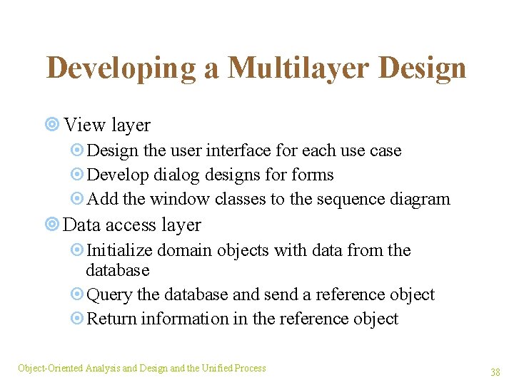 Developing a Multilayer Design ¥ View layer ¤Design the user interface for each use