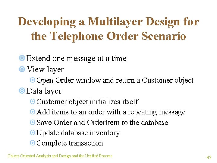 Developing a Multilayer Design for the Telephone Order Scenario ¥ Extend one message at