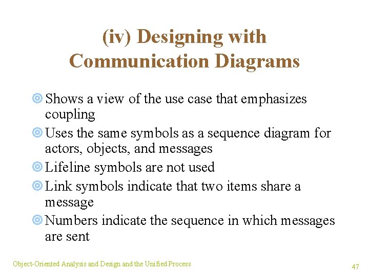(iv) Designing with Communication Diagrams ¥ Shows a view of the use case that