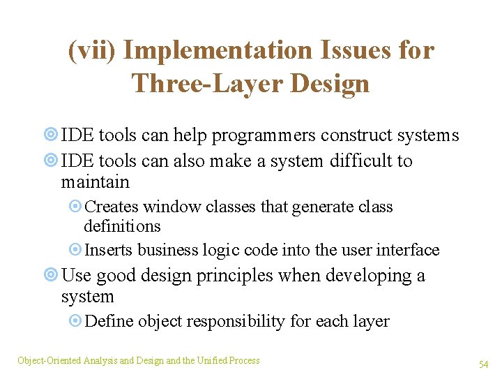 (vii) Implementation Issues for Three-Layer Design ¥ IDE tools can help programmers construct systems