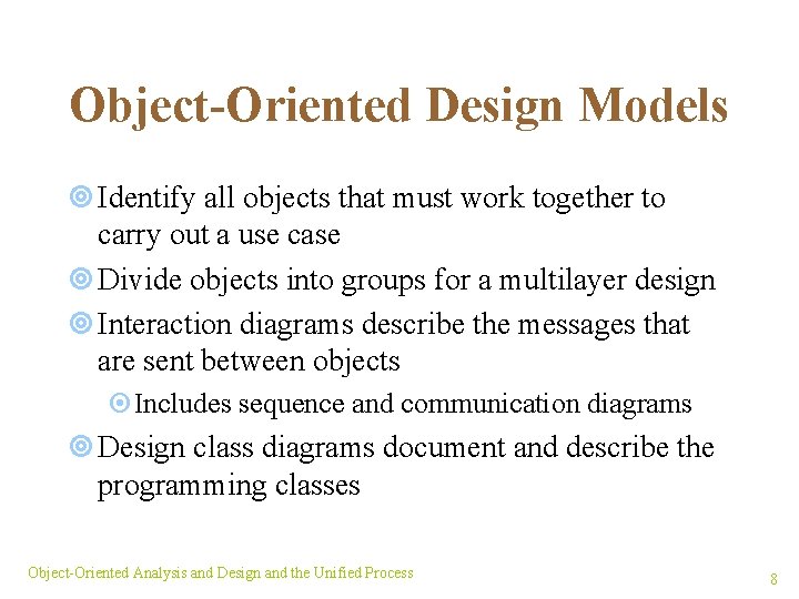Object-Oriented Design Models ¥ Identify all objects that must work together to carry out