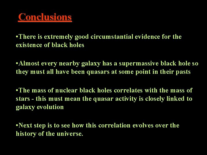 Conclusions • There is extremely good circumstantial evidence for the existence of black holes