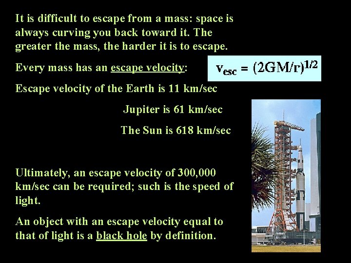 It is difficult to escape from a mass: space is always curving you back