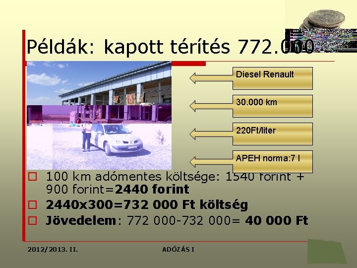 Példák: kapott térítés 772. 000 Diesel Renault 30. 000 km 220 Ft/liter APEH norma: