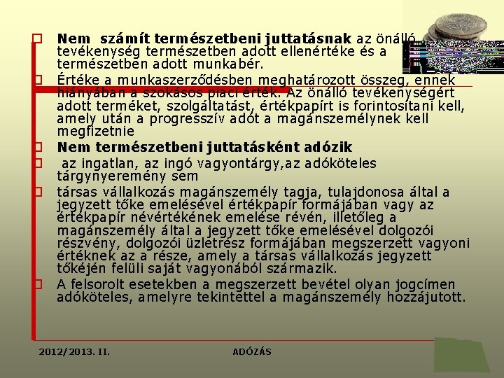 o o o Nem számít természetbeni juttatásnak az önálló tevékenység természetben adott ellenértéke és