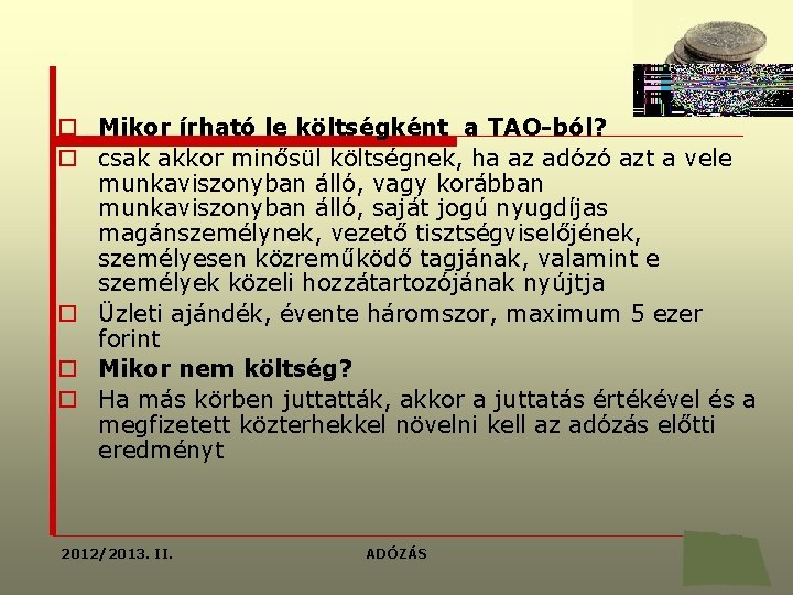 o Mikor írható le költségként a TAO-ból? o csak akkor minősül költségnek, ha az