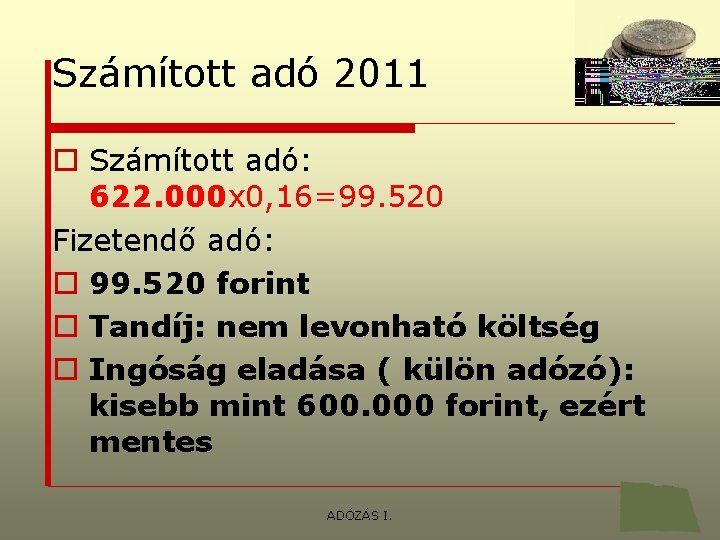 Számított adó 2011 o Számított adó: 622. 000 x 0, 16=99. 520 Fizetendő adó: