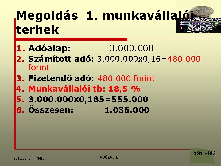 Megoldás 1. munkavállalói terhek 1. Adóalap: 3. 000 2. Számított adó: 3. 000 x