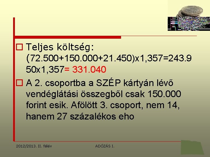 o Teljes költség: (72. 500+150. 000+21. 450)x 1, 357=243. 9 50 x 1, 357=