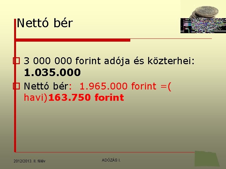 Nettó bér o 3 000 forint adója és közterhei: 1. 035. 000 o Nettó