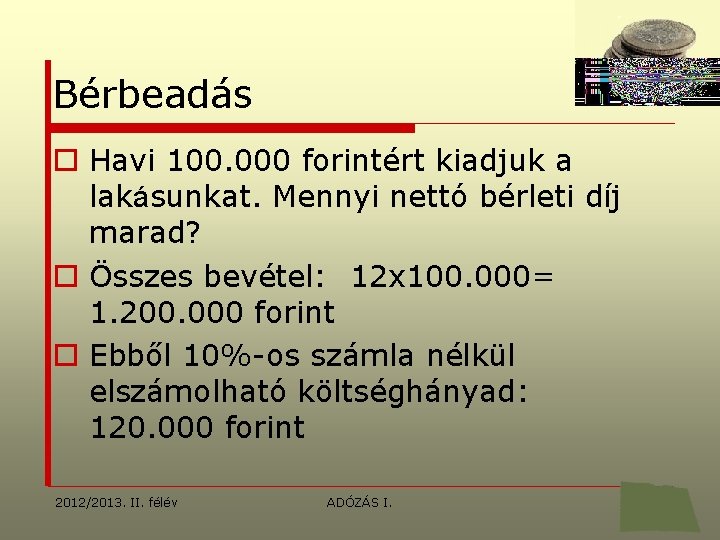 Bérbeadás o Havi 100. 000 forintért kiadjuk a lakásunkat. Mennyi nettó bérleti díj marad?