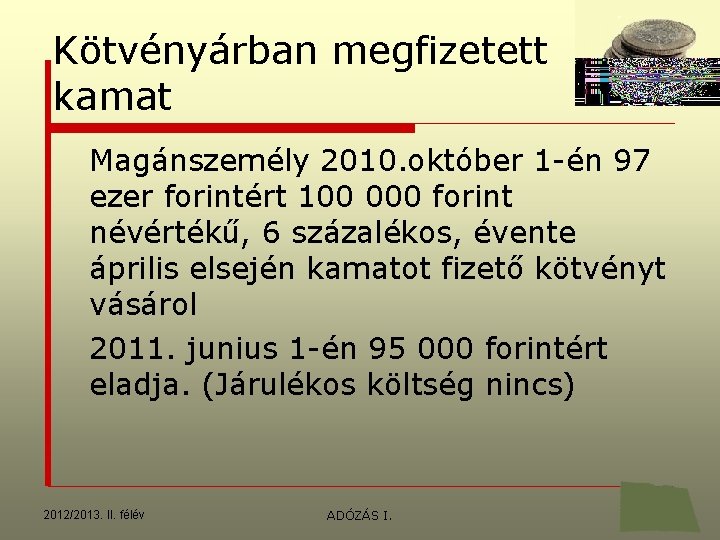 Kötvényárban megfizetett kamat Magánszemély 2010. október 1 -én 97 ezer forintért 100 000 forint