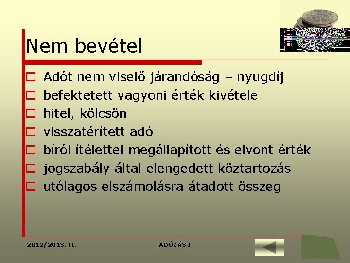 Nem bevétel o o o o Adót nem viselő járandóság – nyugdíj befektetett vagyoni