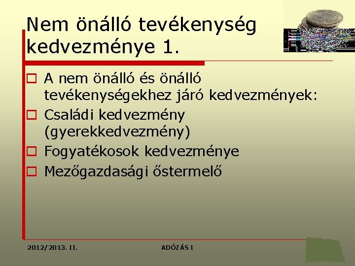 Nem önálló tevékenység kedvezménye 1. o A nem önálló és önálló tevékenységekhez járó kedvezmények: