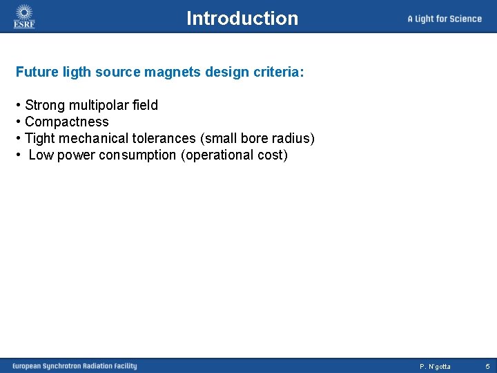Introduction Future ligth source magnets design criteria: • Strong multipolar field • Compactness •