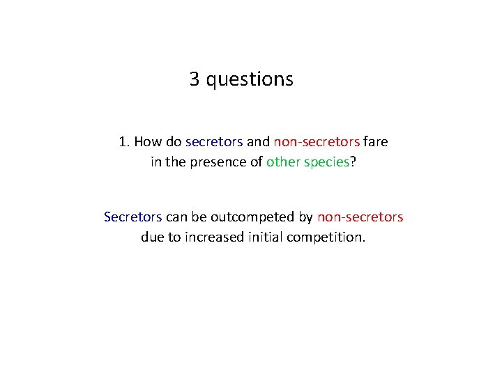 3 questions 1. How do secretors and non-secretors fare in the presence of other