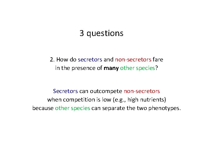 3 questions 2. How do secretors and non-secretors fare in the presence of many