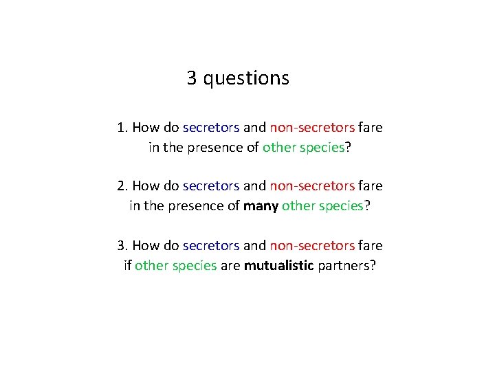 3 questions 1. How do secretors and non-secretors fare in the presence of other