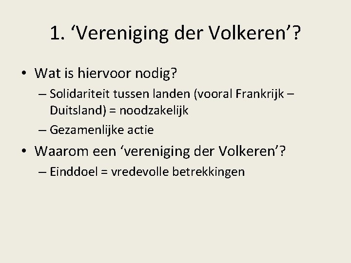 1. ‘Vereniging der Volkeren’? • Wat is hiervoor nodig? – Solidariteit tussen landen (vooral