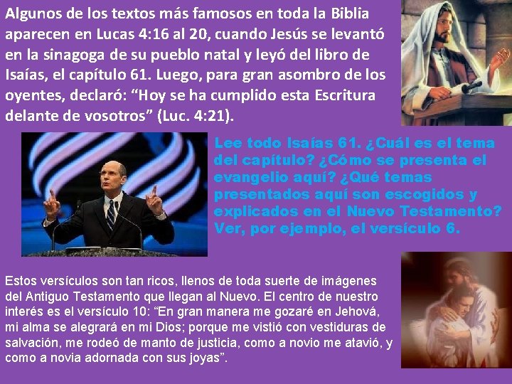 Algunos de los textos más famosos en toda la Biblia aparecen en Lucas 4: