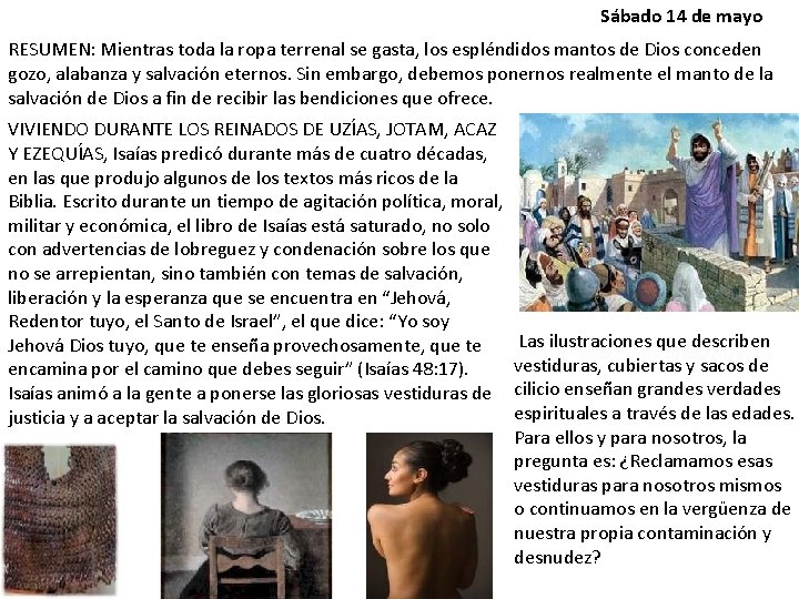 Sábado 14 de mayo RESUMEN: Mientras toda la ropa terrenal se gasta, los espléndidos