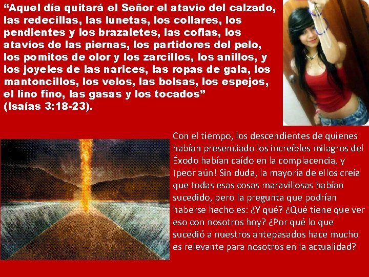 “Aquel día quitará el Señor el atavío del calzado, las redecillas, las lunetas, los