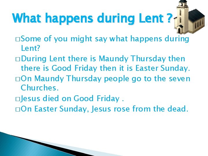 What happens during Lent ? � Some of you might say what happens during