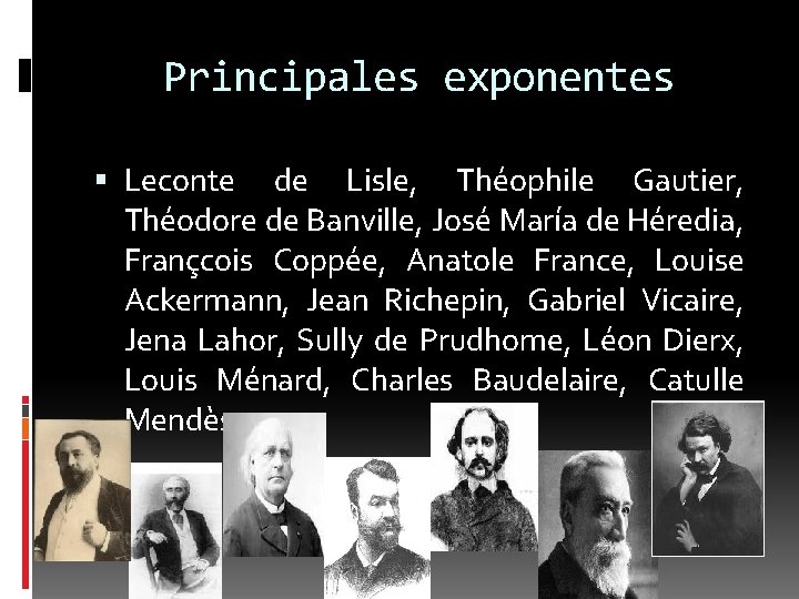 Principales exponentes Leconte de Lisle, Théophile Gautier, Théodore de Banville, José María de Héredia,