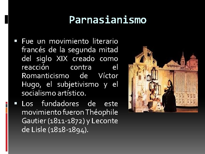 Parnasianismo Fue un movimiento literario francés de la segunda mitad del siglo XIX creado