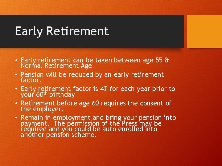 Early Retirement • Early retirement can be taken between age 55 & Normal Retirement