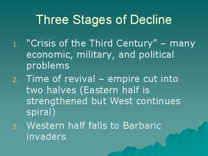 Three Stages of Decline 1. 2. 3. “Crisis of the Third Century” – many