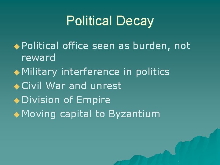 Political Decay u Political office seen as burden, not reward u Military interference in