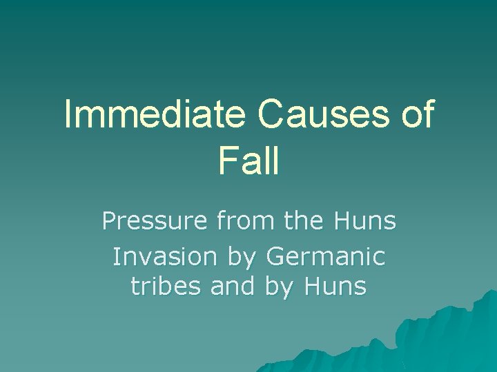 Immediate Causes of Fall Pressure from the Huns Invasion by Germanic tribes and by